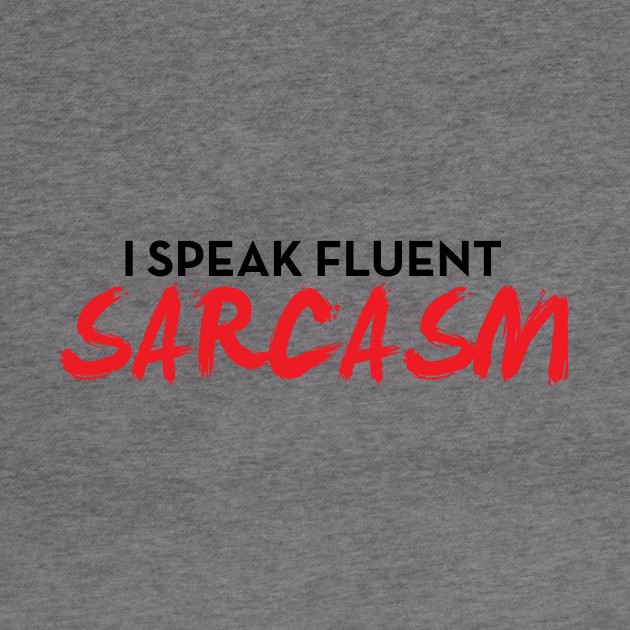 I Speak Fluent Sarcasm Funny Sayings Gift For Ironic People by klimentina